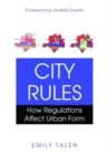 Image for City Rules : How Regulations Affect Urban Form