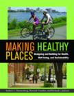 Image for Making Healthy Places : Designing and Building for Health, Well-being, and Sustainability