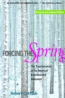 Image for Forcing the spring: the transformation of the American environmental movement