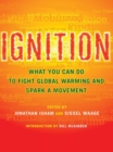 Image for Ignition: what you can do to fight global warming and spark a movement