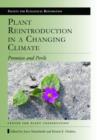 Image for Plant Reintroduction in a Changing Climate : Promises and Perils