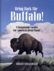 Image for Bring back the buffalo!: a sustainable future for America&#39;s Great Plains