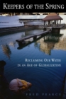 Image for Keepers of the spring: reclaiming our water in an age of globalization