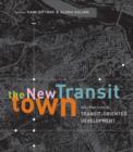 Image for The new transit town: best practices in transit-oriented development
