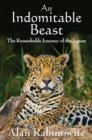 Image for An Indomitable Beast : The Remarkable Journey of the Jaguar