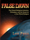 Image for False Dawn : The United Religions Initiative, Globalism, and the Quest for a One-World Religion