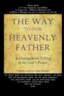 Image for The Way to Our Heavenly Father : A Contemplative Telling of the Lord&#39;s Prayer