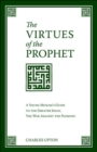 Image for The Virtues of the Prophet : A Young Muslim&#39;s Guide to the Greater Jihad, the War Against the Passions