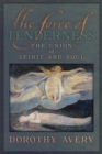 Image for The Force of Tenderness : The Union of Spirit and Soul