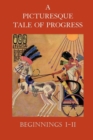 Image for A Picturesque Tale of Progress : Beginnings I-II