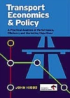 Image for Transport economics &amp; policy: a practical analysis of performance, efficiency and marketing objectives