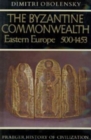 Image for The Byzantine Commonwealth : Eastern Europe, 500-1453