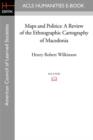 Image for Maps and Politics : A Review of the Ethnographic Cartography of Macedonia