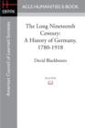 Image for The long nineteenth century  : a history of Germany, 1780-1918