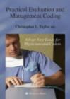 Image for Practical evaluation and management coding: a four-step guide for physicians and coders