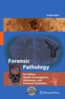 Image for Forensic pathology for police, death investigators, attorneys, and forensic scientists