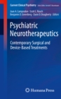 Image for Psychiatric Neurotherapeutics: Contemporary Surgical and Device-Based Treatments