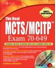 Image for The Real MCTS/MCITP Exam 70-649 Prep Kit : Independent and Complete Self-Paced Solutions