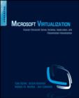 Image for Microsoft virtualization: master Microsoft server, desktop, application, and presentation virtualization