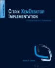Image for Citrix XenDesktop implementation: a practical guide for IT professionals