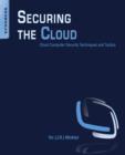 Image for Securing the cloud: cloud computer security techniques and tactics