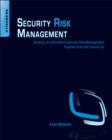 Image for Security risk management  : building an information security risk management program from the ground up