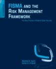 Image for FISMA and the risk management framework: the new practice of federal cyber security
