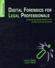 Image for Digital forensics for legal professionals  : understanding digital evidence from the warrant to the courtroom