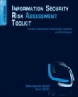 Image for Information security risk assessment toolkit  : practical assessments through data collection and data analysis