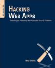 Image for Hacking web apps: detecting and preventing web application security problems