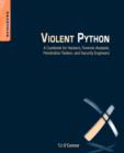 Image for Violent Python  : a cookbook for hackers, forensic analysts, penetration testers and security engineers