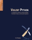 Image for Violent Python: a cookbook for hackers, forensic analysts, penetration testers and security engineers