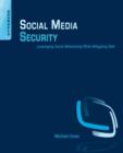 Image for Social media security  : leveraging social networking while mitigating risk