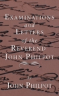 Image for Examinations and Letters of the Rev. John Philpot