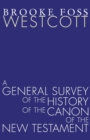 Image for A General Survey of the History of the Canon of the New Testament