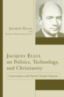 Image for Jacques Ellul on Politics, Technology, and Christianity