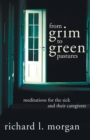Image for From Grim To Green Pastures : Meditations for the Sick and Their Caregivers