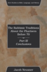 Image for The Rabbinic Traditions About the Pharisees Before 70, Part III
