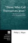Image for &quot;Those Who Call Themselves Jews&quot; : the Church and Judaism in the Apocalypse of John