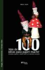Image for Mas de 100 Ideas Para Papel Mache. Artesanias, Juguetes y Objetos Utiles Con Materiales Reciclados