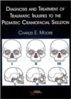 Image for Diagnosis and Treatment of Traumatic Injuries to the Pediatric Craniofacial Skeleton