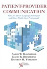 Image for Patient-Provider Communication : Roles for Speech-Language Pathologists and Other Health Care Professionals