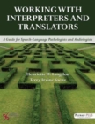 Image for Working with Interpreters and Translators : A Guide for Speech-Language Pathologists and Audiologists