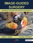 Image for Image-Guided Surgery: Fundamentals and Clinical Applications in Otolaryngology
