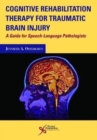 Image for Cognitive Rehabilitation Therapy for Traumatic Brain Injury : A Guide for Speech-Language Pathologists
