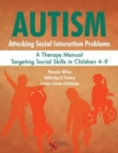 Image for Autism: Attacking Social Interaction Problems : A Therapy Manual Targeting Social Skills in Children 4-9