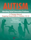 Image for Autism: Attacking Social Interaction Problems : A Therapy Manual Targeting Social Skills in Children 10-12