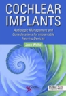 Image for Cochlear Implants : Audiologic Management and Considerations for Implantable Hearing Devices