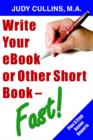 Image for Write Your EBook or Other Short Book - Fast!