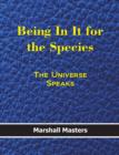 Image for Being in It for the Species : The Universe Speaks (Hardcover)